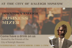 Downtown Business Mixer at the City of Raleigh Museum